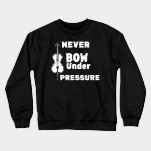 Never Bow Under Pressure Cello Crewneck Sweatshirt